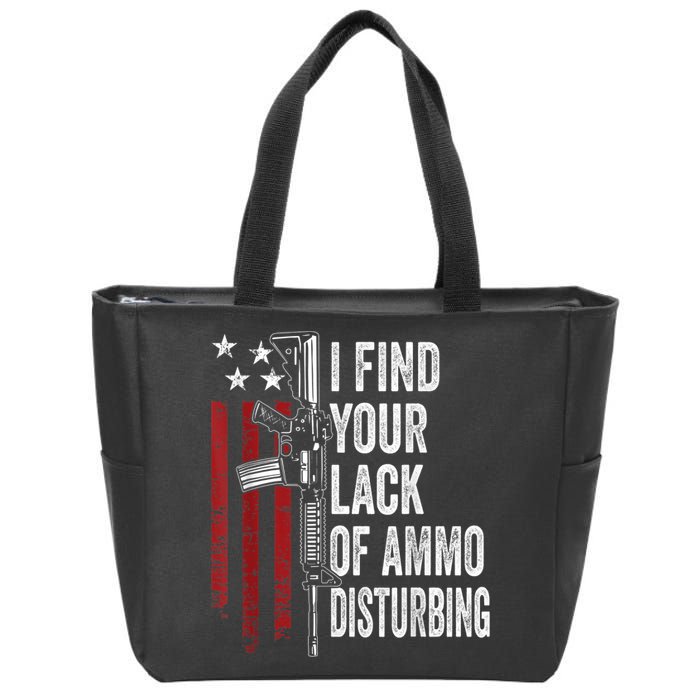 I Find Your Lack Of Ammo Disturbing Funny Gun Owner Joke Zip Tote Bag