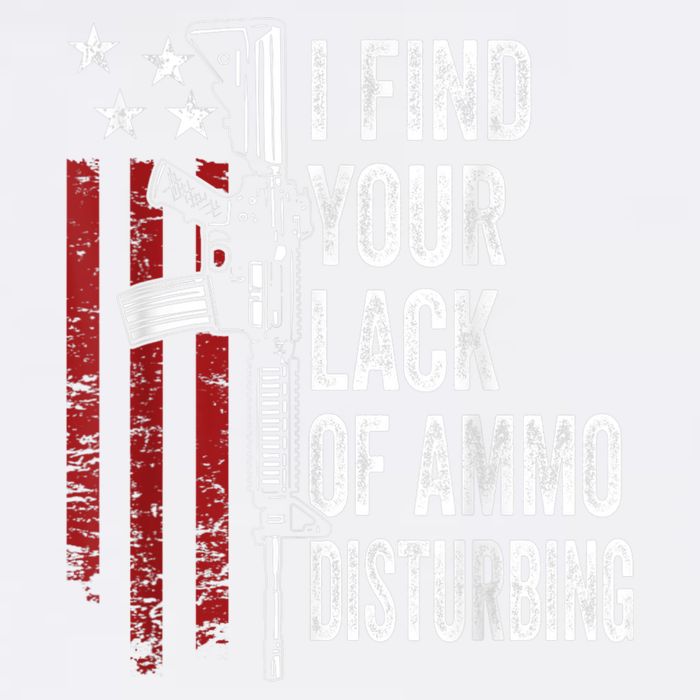 I Find Your Lack Of Ammo Disturbing Funny Gun Owner Joke Garment-Dyed Sweatshirt