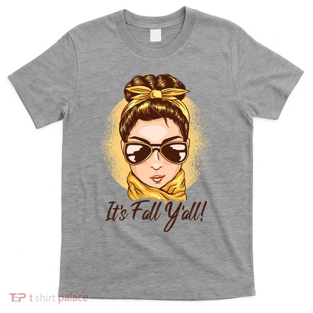 It's Fall Y'all Female Bun T-Shirt