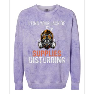 I Find Your Lack Of Supplies Disturbing Survival Prepping Colorblast Crewneck Sweatshirt