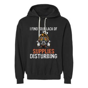 I Find Your Lack Of Supplies Disturbing Survival Prepping Garment-Dyed Fleece Hoodie