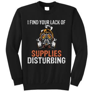 I Find Your Lack Of Supplies Disturbing Survival Prepping Sweatshirt