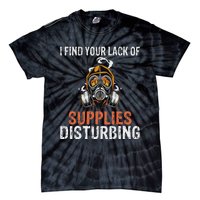 I Find Your Lack Of Supplies Disturbing Survival Prepping Tie-Dye T-Shirt