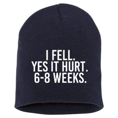 I FELL YES IT HURT 68 WEEKS Funny Short Acrylic Beanie