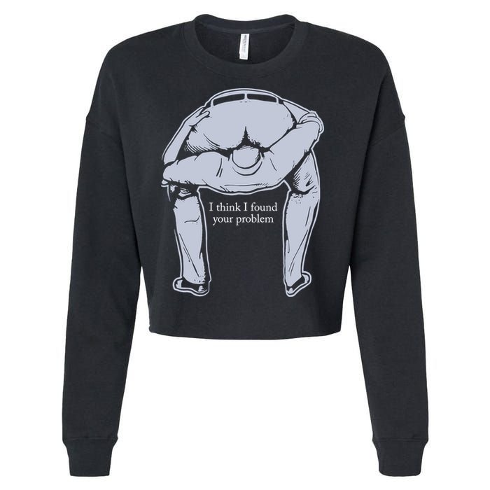 I Found Your Problem Funny Cropped Pullover Crew