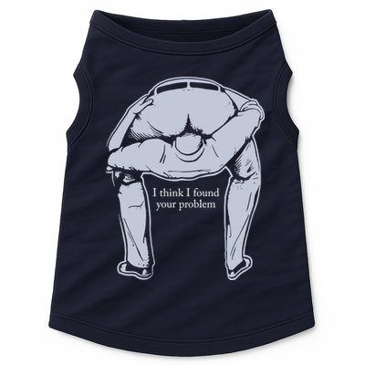 I Found Your Problem Funny Doggie Tank