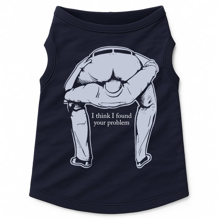 I Found Your Problem Funny Doggie Tank