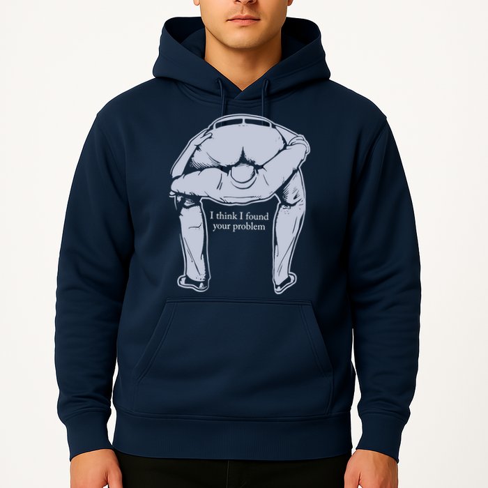 I Found Your Problem Funny Hoodie