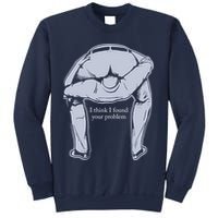 I Found Your Problem Funny Sweatshirt