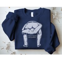 I Found Your Problem Funny Sweatshirt