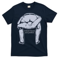 I Found Your Problem Funny T-Shirt