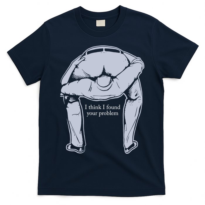 I Found Your Problem Funny T-Shirt