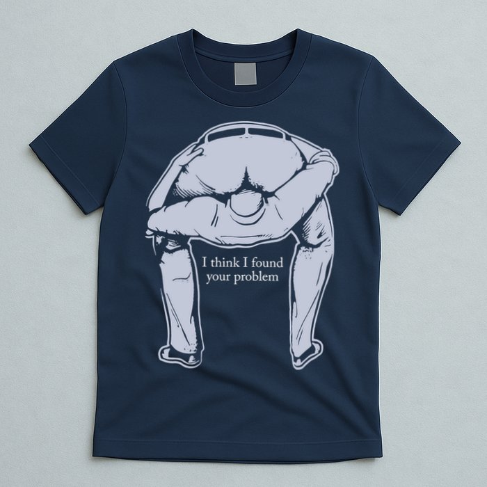I Found Your Problem Funny T-Shirt