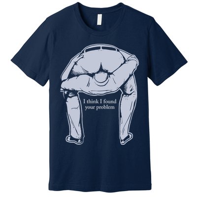 I Found Your Problem Funny Premium T-Shirt