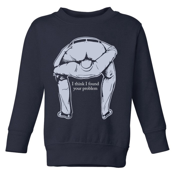 I Found Your Problem Funny Toddler Sweatshirt