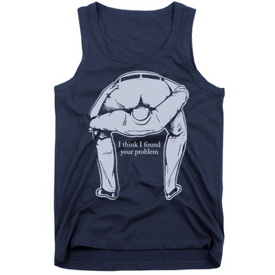 I Found Your Problem Funny Tank Top