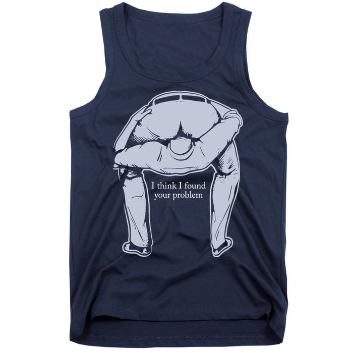 I Found Your Problem Funny Tank Top