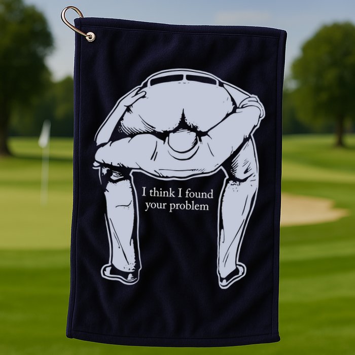 I Found Your Problem Funny Golf Towel