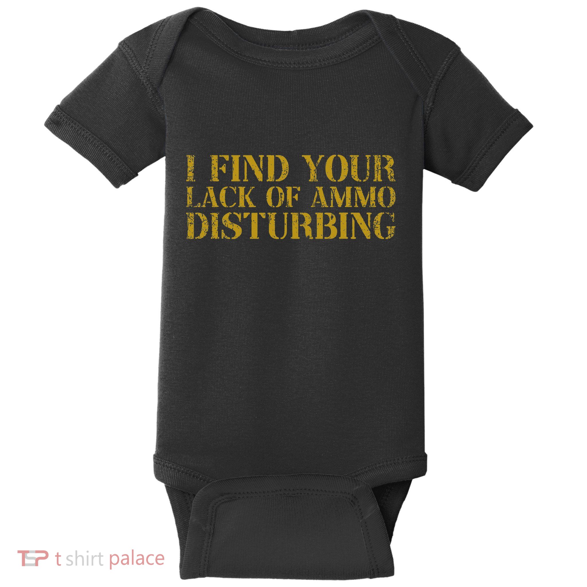 I Find Your Lack Of Ammo Disturbing Prepper Baby Bodysuit