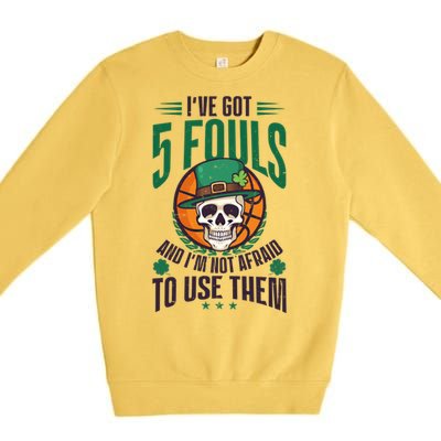 I've Got 5 Fouls Design St Patricks Basketball Cool Gift Premium Crewneck Sweatshirt