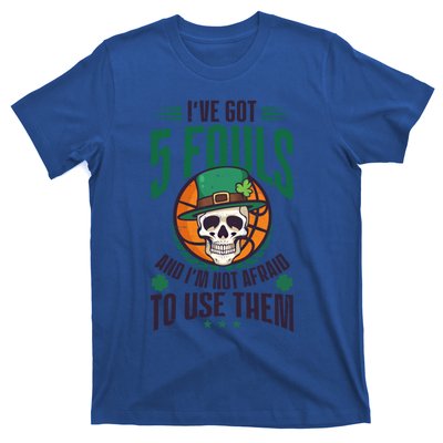 I've Got 5 Fouls Design St Patricks Basketball Cool Gift T-Shirt