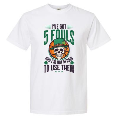 I've Got 5 Fouls Design St Patricks Basketball Cool Gift Garment-Dyed Heavyweight T-Shirt