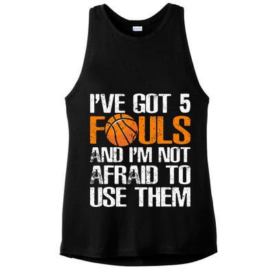 I’ve Got 5 Fouls And I’m Not Afraid To Use Them Basketball Ladies PosiCharge Tri-Blend Wicking Tank