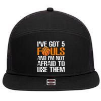 I’ve Got 5 Fouls And I’m Not Afraid To Use Them Basketball 7 Panel Mesh Trucker Snapback Hat