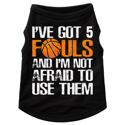 I’ve Got 5 Fouls And I’m Not Afraid To Use Them Basketball Doggie Tank