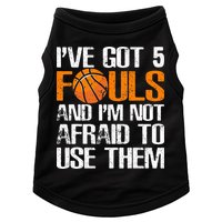 I’ve Got 5 Fouls And I’m Not Afraid To Use Them Basketball Doggie Tank