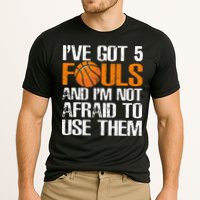 I’ve Got 5 Fouls And I’m Not Afraid To Use Them Basketball Performance Shirt