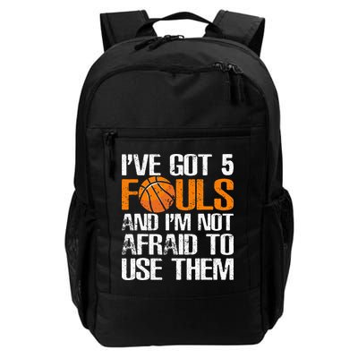 I’ve Got 5 Fouls And I’m Not Afraid To Use Them Basketball Backpack