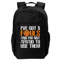 I’ve Got 5 Fouls And I’m Not Afraid To Use Them Basketball Backpack