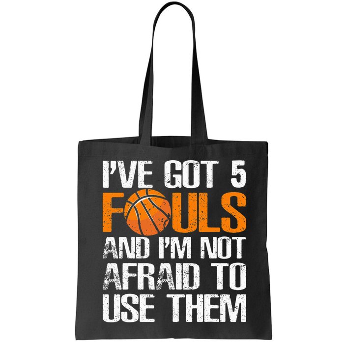 I’ve Got 5 Fouls And I’m Not Afraid To Use Them Basketball Bag