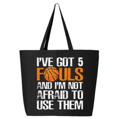 I’ve Got 5 Fouls And I’m Not Afraid To Use Them Basketball 25L Jumbo Tote