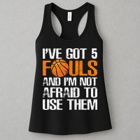 I’ve Got 5 Fouls And I’m Not Afraid To Use Them Basketball Womens Tank Top