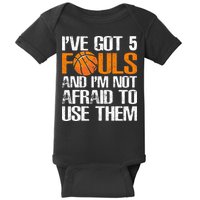 I’ve Got 5 Fouls And I’m Not Afraid To Use Them Basketball Baby Bodysuit