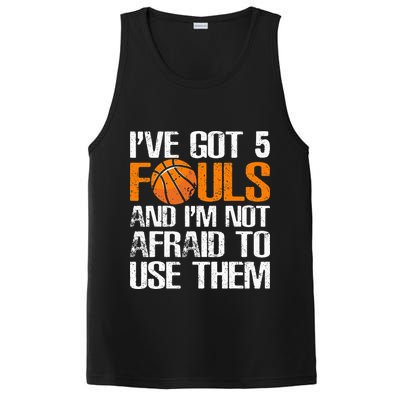 I’ve Got 5 Fouls And I’m Not Afraid To Use Them Basketball PosiCharge Competitor Tank