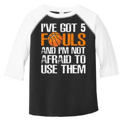 I’ve Got 5 Fouls And I’m Not Afraid To Use Them Basketball Toddler Fine Jersey T-Shirt