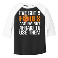 I’ve Got 5 Fouls And I’m Not Afraid To Use Them Basketball Toddler Fine Jersey T-Shirt