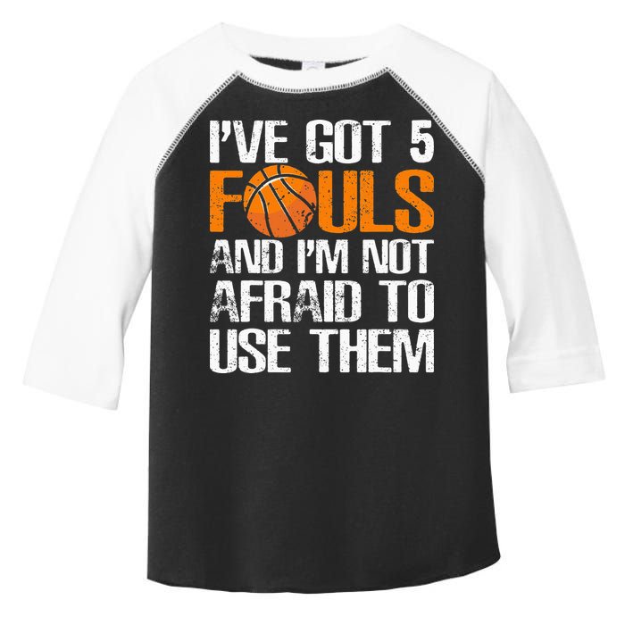 I’ve Got 5 Fouls And I’m Not Afraid To Use Them Basketball Toddler Fine Jersey T-Shirt