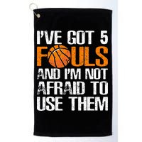 I’ve Got 5 Fouls And I’m Not Afraid To Use Them Basketball Golf Towel