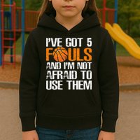 I’ve Got 5 Fouls And I’m Not Afraid To Use Them Basketball Kids Hoodie