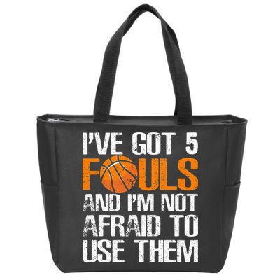 I’ve Got 5 Fouls And I’m Not Afraid To Use Them Basketball Zip Tote Bag