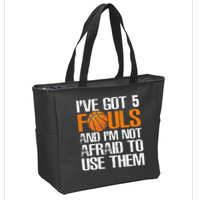 I’ve Got 5 Fouls And I’m Not Afraid To Use Them Basketball Zip Tote Bag