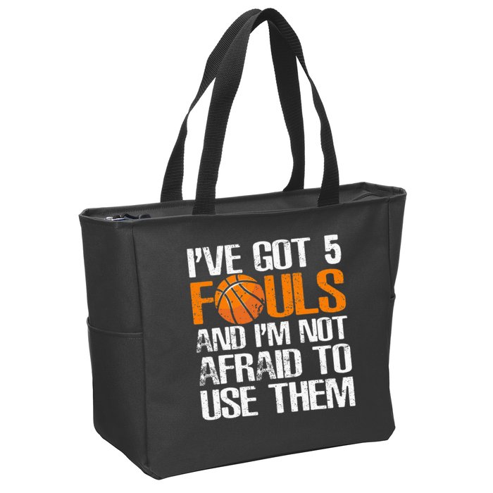 I’ve Got 5 Fouls And I’m Not Afraid To Use Them Basketball Zip Tote Bag
