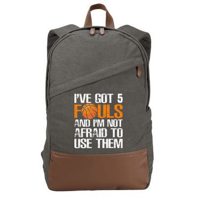 I’ve Got 5 Fouls And I’m Not Afraid To Use Them Basketball Cotton Canvas Backpack