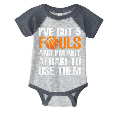 I’ve Got 5 Fouls And I’m Not Afraid To Use Them Basketball Infant Baby Jersey Bodysuit