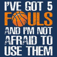 I’ve Got 5 Fouls And I’m Not Afraid To Use Them Basketball Infant Baby Jersey Bodysuit