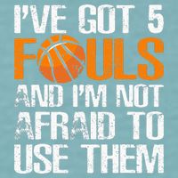 I’ve Got 5 Fouls And I’m Not Afraid To Use Them Basketball Sueded Cloud Jersey T-Shirt